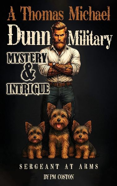 SERGEANT AT ARMS: A Thomas Michael Dunn Military (Thomas Michael Dunn, Paid Assassin Book 4)