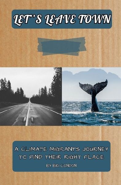 Lets Leave Town: A Climate Migrants Journey To Find Their Right Place