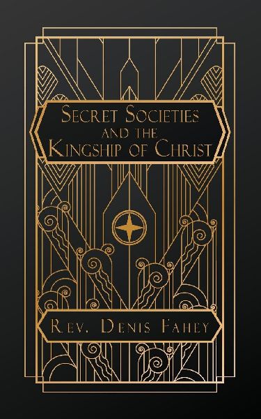 Secret Societies and the Kingship of Christ