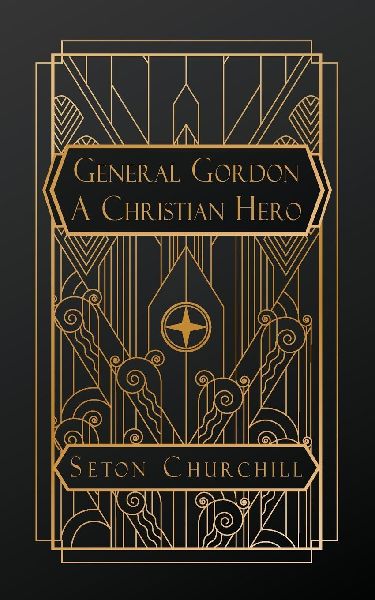 General Gordon A Christian Hero