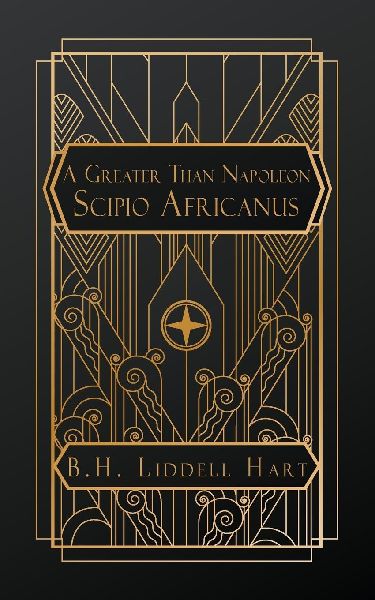 A Greater than Napoleon: Scipio Africanus
