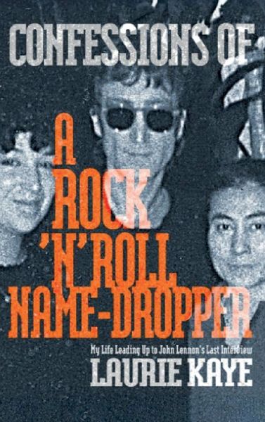 Confessions Of A Rock N Roll Name Dropper
