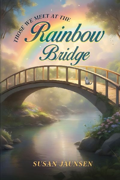 THOSE WE MEET AT THE RAINBOW BRIDGE