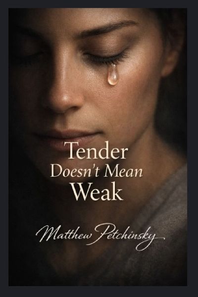 Tender Doesnt Mean Weak
