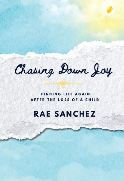 Chasing Down Joy: Finding Life Again after the Loss of a Child
