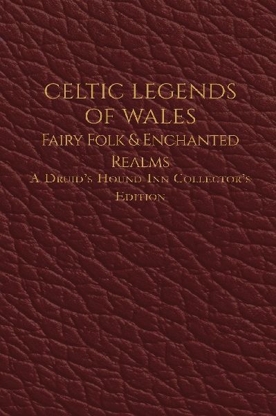 Celtic Legends of Wales: Fairy Folk & Enchanted Realms