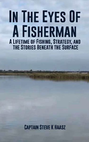 In The Eyes of A Fisherman: A Lifetime of Fishing, Strategy, and the Stories Beneath the Surface