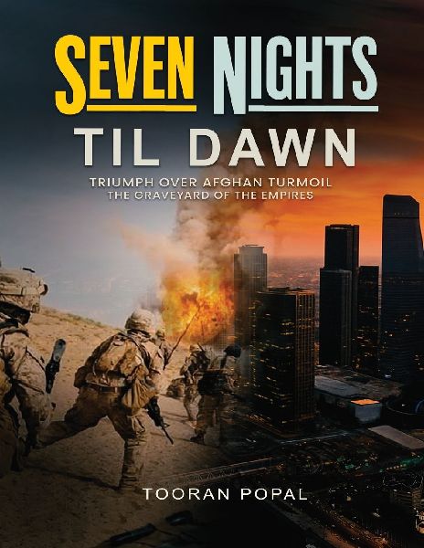 Seven Nights Till Dawn: Triumph Over Afghan Turmoil The Graveyard of the Empires