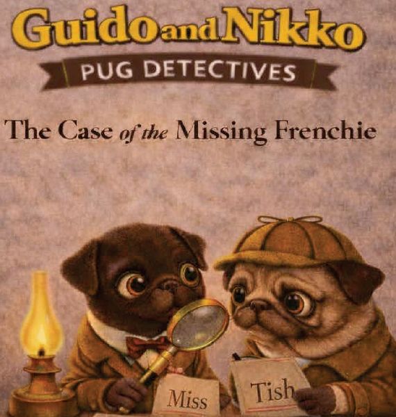 Guido and Nikko: pug detectives - The Case of the Missing Frenchie