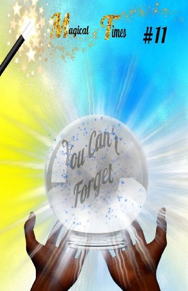 Magical Times: You Cant Forget