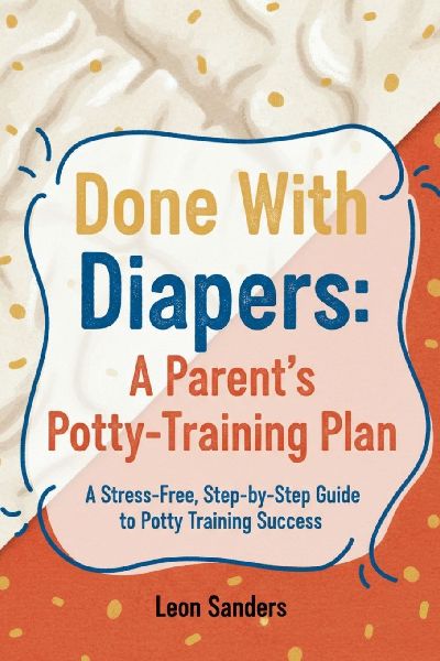 Done With Diapers: A Parents Potty-Training Plan