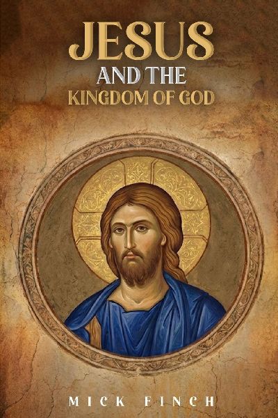 Jesus and the Kingdom of God: How Christ Announced, Embodied, and Lived Gods Reign