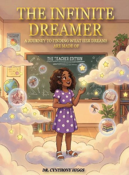 The Infinite Dreamer: A Journey to Finding What Her Dreams Are Made of: The Teacher Edition