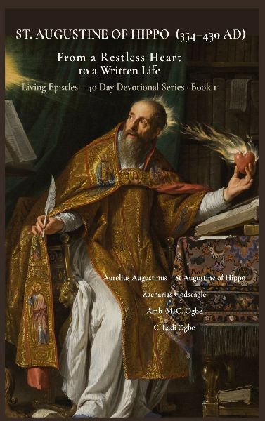 ST. AUGUSTINE OF HIPPO (354-430 AD): From a Restless Heart to a Written Life