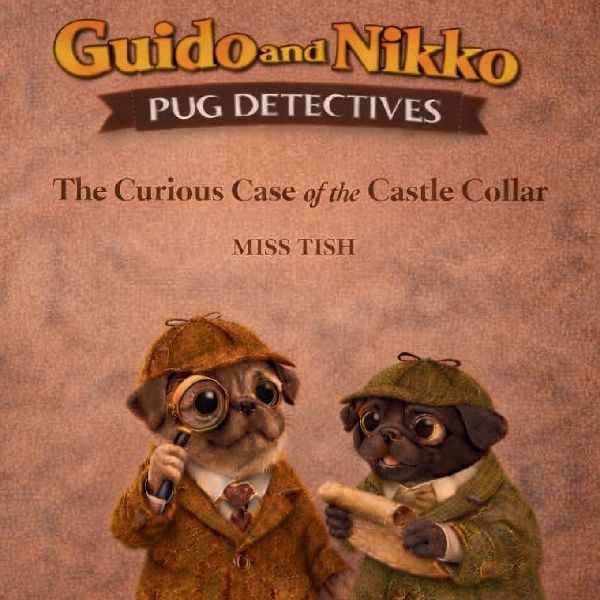 Guido and Nikko pug detectives the case of the castle collar