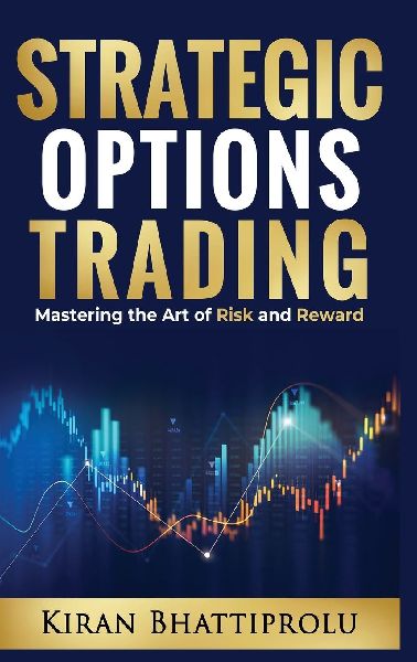 Strategic Options Trading: Mastering the Art of Risk and Reward