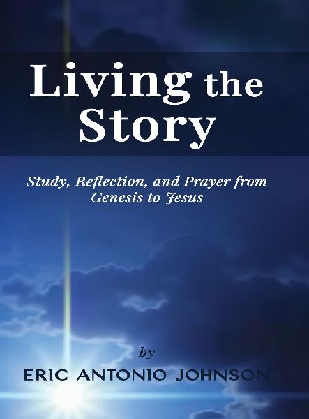 Living the Story: Study, Reflection, and Prayer from Genesis to Jesus