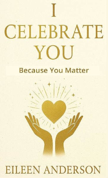 I Celebrate You: The Joy of Celebrating Others
