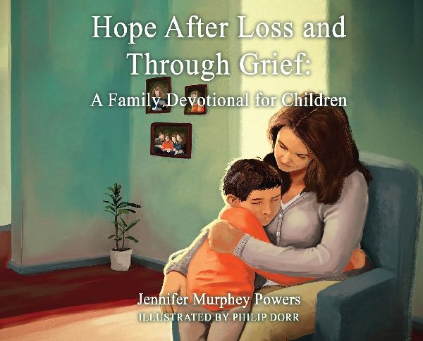 Hope After Loss and Through Grief: A Family Devotional for Children