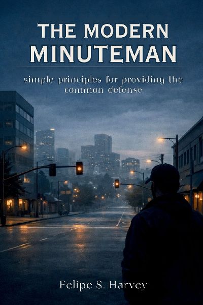 The Modern Minuteman: Simple Principles for Providing the Common Defense