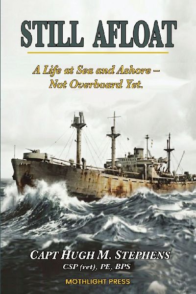 Still Afloat-A Life at Sea and Ashore--Not Overboard Yet