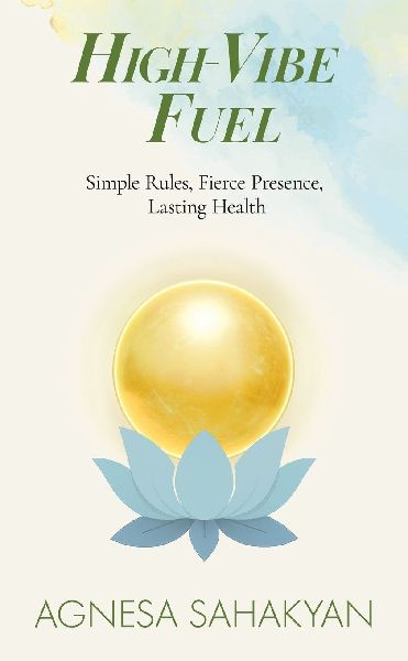 High-Vibe Fuel: Simple Rules, Fierce Presence, Lasting Health