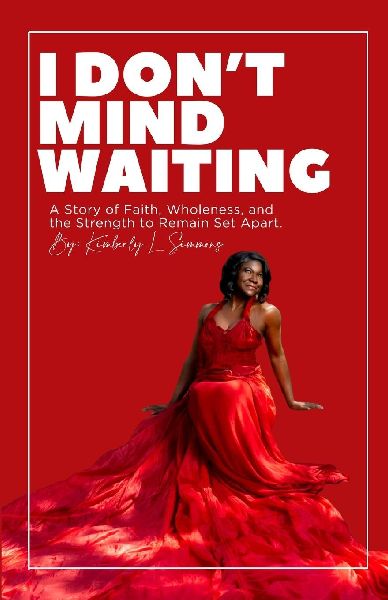 I Dont Mind Waiting: A Story of Faith, Wholeness, and the Strength to Remain Set Apart.