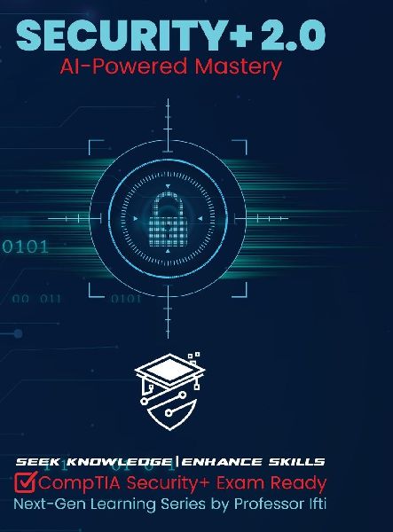 Security+ 2.0 | AI-Powered Mastery: CompTIA Security+ Exam Ready