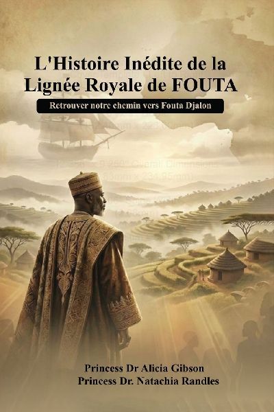 L histoire inédite de la  lignée royale de FOUTA: Retrouver notre chemin vers Fouta Djalon