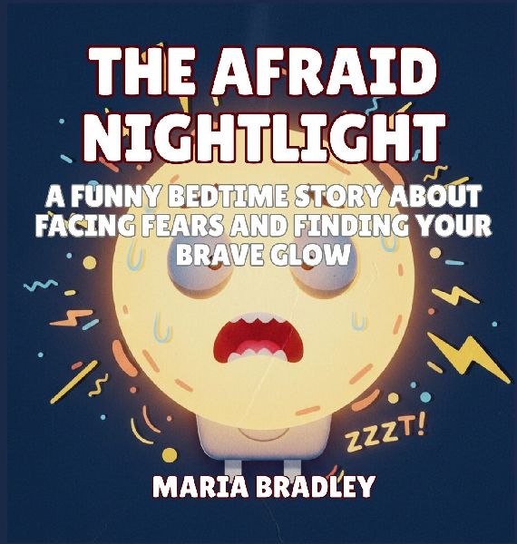 The Afraid Nightlight: A Funny Bedtime Story About Facing Fears and Finding Your Brave Glow