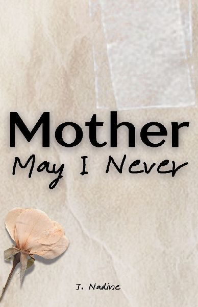 Mother May I Never