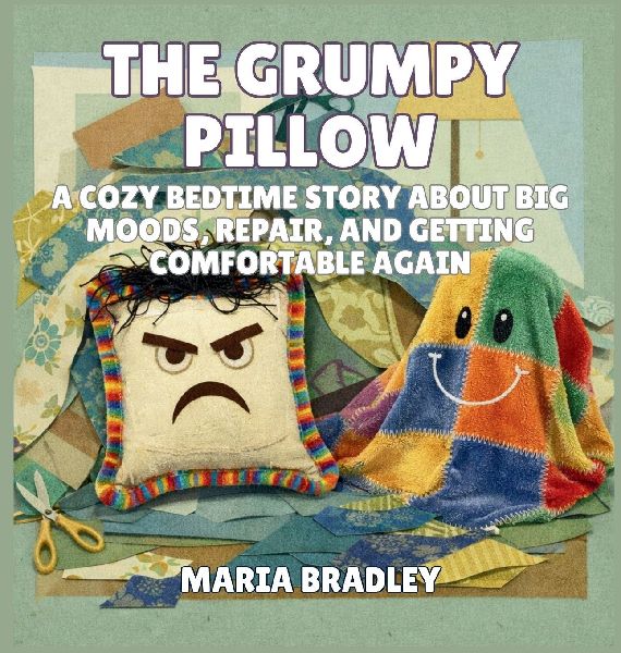 The Grumpy Pillow: A Cozy Bedtime Story About Big Moods, Repair, and Getting Comfortable Again