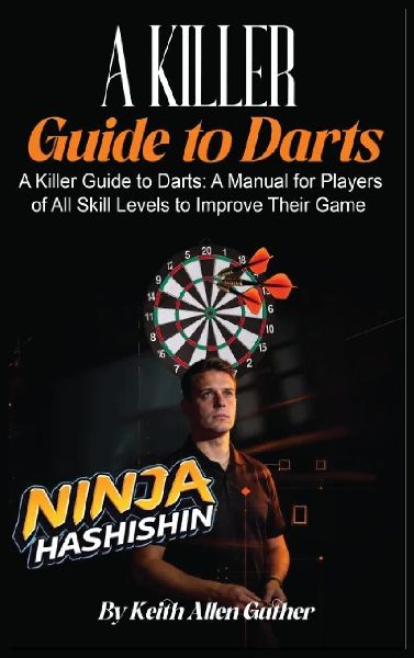 A Killer Guide To Darts: A Manual for Players of All Skill Levels to Improve Their Game