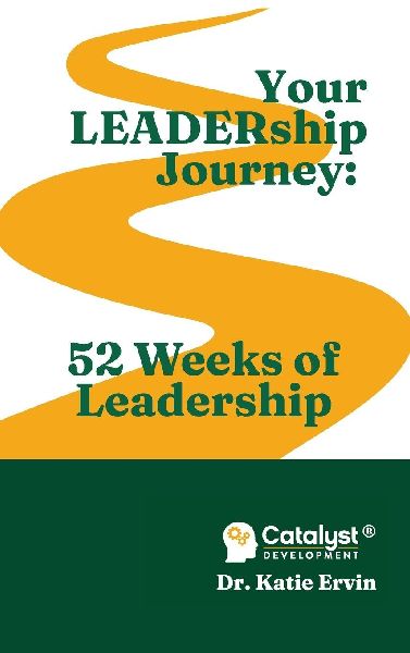 Your LEADERship Journey: 52 Weeks of Leadership