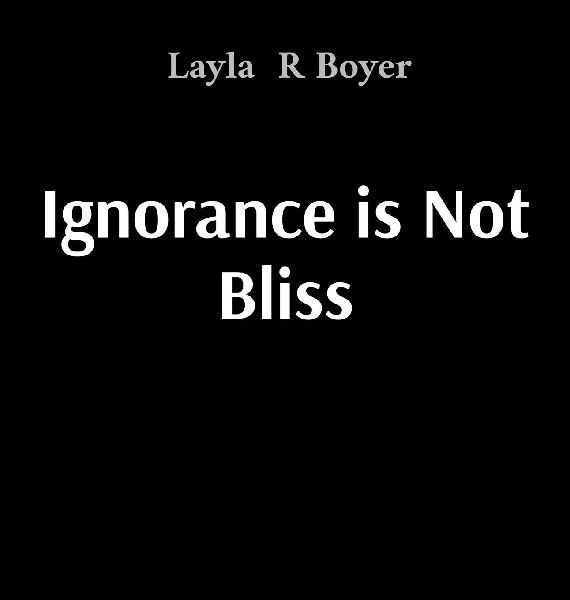 Ignorance is Not Bliss