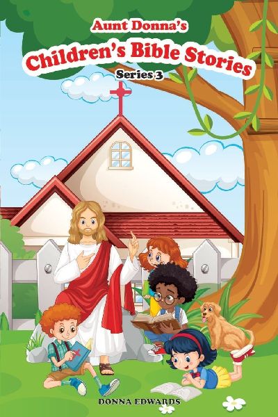 Aunt Donnas Childrens Book BIBLE STORIES SERIES 3 References - The Bible