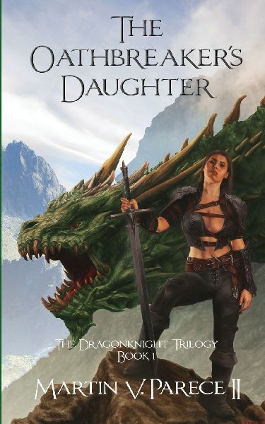 The Oathbreakers Daughter - The Dragonknight Trilogy Book 1
