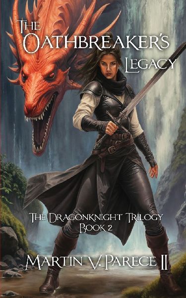 The Oathbreakers Legacy - The Dragonknight Trilogy Book 2