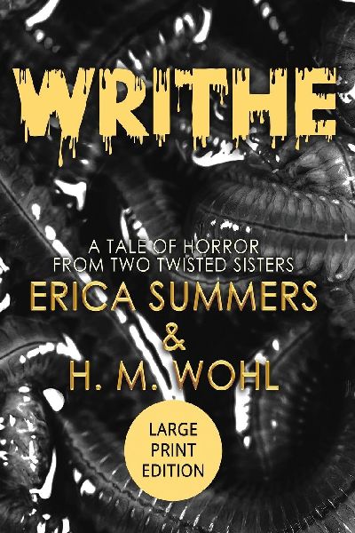 Writhe (LARGE PRINT EDITION): A Tale of Horror From Two Twisted Sisters