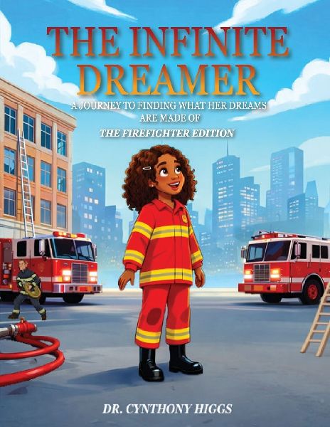 The Infinite Dreamer: A Journey to Finding What Her Dreams Are Made of: The Firefighter Edition