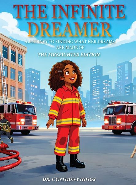 The Infinite Dreamer: A Journey to Finding What Her Dreams Are Made of: The Firefighter Edition