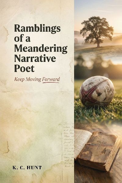Ramblings of a Meandering Narrative Poet: Keep Moving Forward