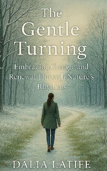 The Gentle Turning: Embracing Change & Renewal Through Natures Rhythms