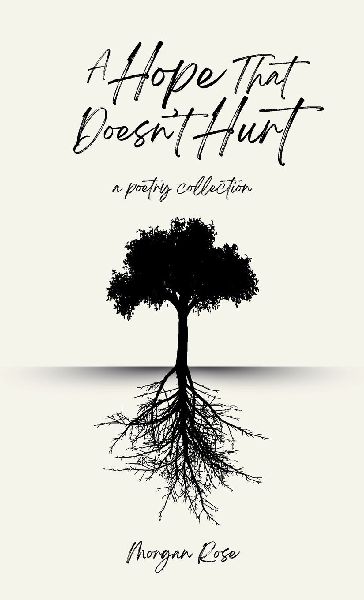 A Hope That Doesn't Hurt: A Poetry Collection