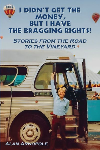 I Didnt Get the Money, But I Have the Bragging Rights: Stories From The Road To The Vineyard