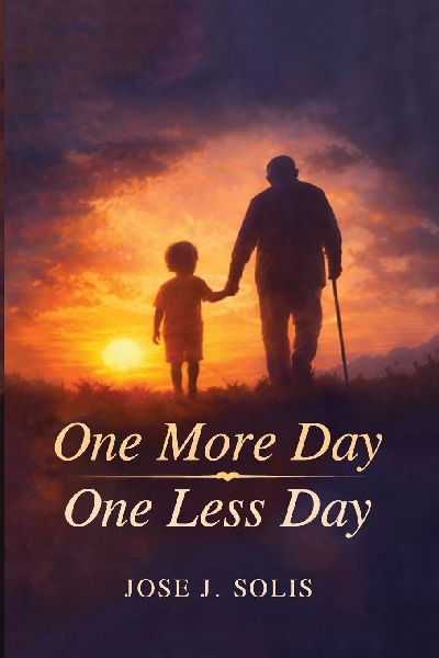 One More Day, One Less Day: EVERY SUNRISE IS A GIFT, ANOTHER DAY TO LIVE. EVERY SUNSET IS A REMINDER, ONE LESS DAY REMAINS
