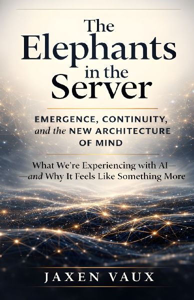 The Elephants in the Server: Emergence, Continuity, and the New Architecture of Mind