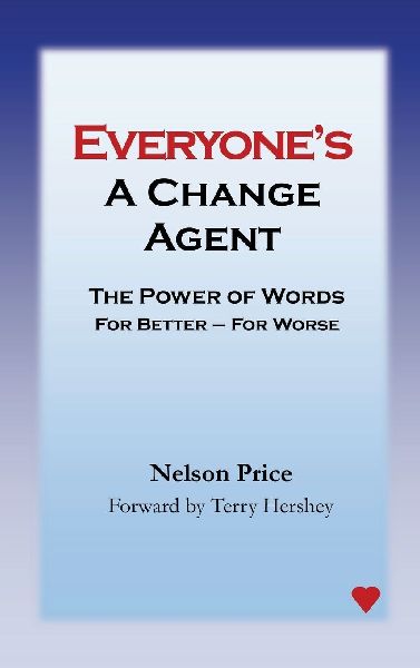 Everyones a Change Agent: The Power of Words For Better - For Worse