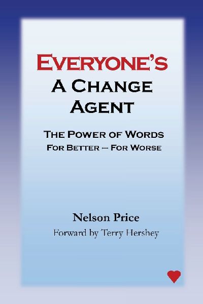 Everyones a Change Agent: The Power of Words For Better - For Worse