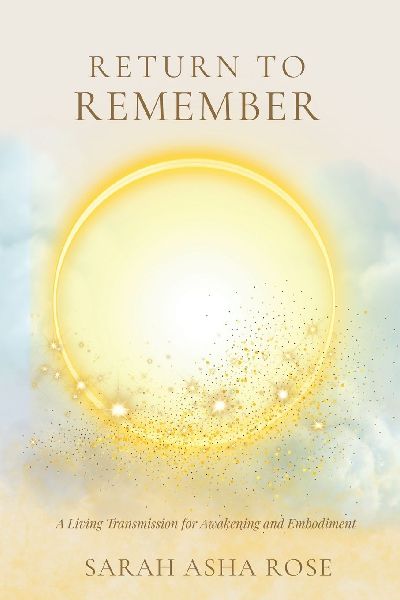 Return to Remember: A Living Transmission for Awakening and Embodiment